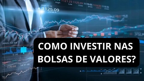 COMO INVESTIR NAS BOLSAS DE VALORES?