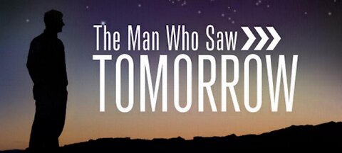 THE MAN WHO SAW TOMORROW