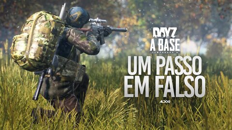 DayZ A Base | Um passo em falso