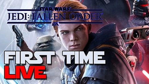 **LIVE** Jedi: Fallen Order - First Time - Star Wars - Cal Kestis