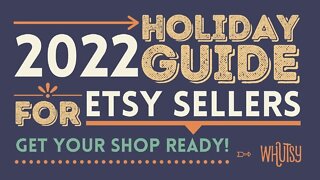 Etsy Seller Holiday 2022 Guide – Let's Get Your Etsy Shop Ready for Christmas and Black Friday 🛍