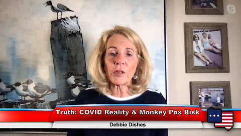 Truth: COVID Reality & Monkey Pox Risk | Debbie Dishes 8.8.22