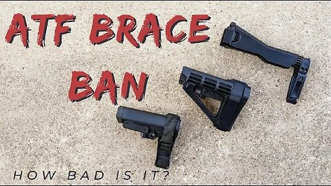 ATF Pistol Brace Ban - Options and Implications