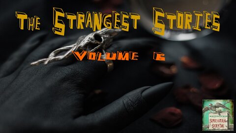 The Strangest Stories | Volume 6 | Supernatural StoryTime E208