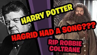 Harry Potter's Hagrid Had a Song? RIP Robbie Coltrane 1950-2022