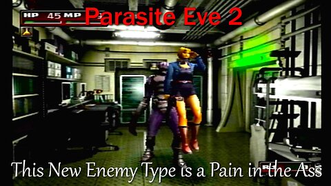 Parasite Eve 2- PS1- With Commentary- This New Enemy Type is a Pain in the Ass