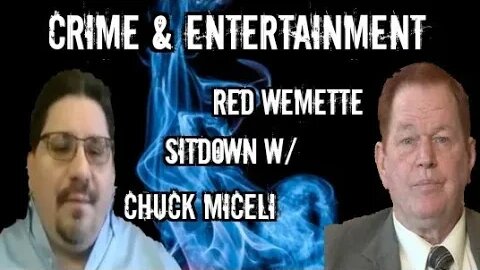 Crime & Entertainment has a sit-down w/ former Chicago Outfit associates Red Wemette & Chuck Miceli