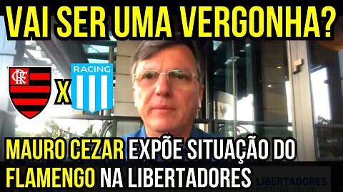 MAURO CEZAR FALOU TUDO SOBRE FLAMENGO X RACING NA LIBERTADORES - É TRETA!!! NOTÍCIAS DO FLAMENGO