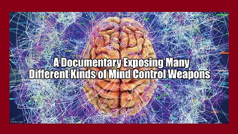 A Documentary Exposing Many Different Kinds of Mind Control Weapons