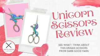 Unicorn Scissors From Darn Good Yarn - See How I Like Them!