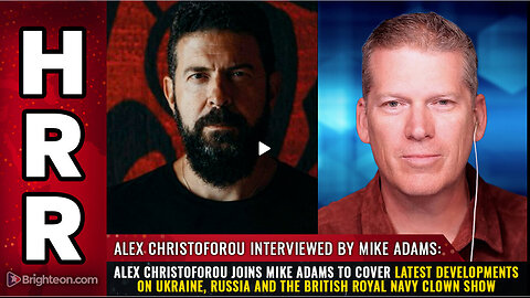 Alex Christoforou joins Mike Adams to cover latest developments on Ukraine, Russia...