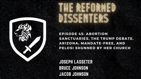 Episode 45: Abortion Sanctuaries, the Trump Debate, Arizona; Mandate-Free, and Pelosi Shunned by Her Church