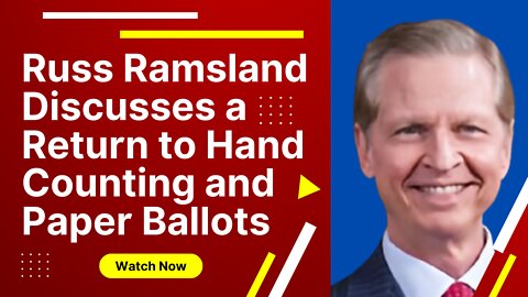 Russ Ramsland Discusses a Return to Hand Counting and Paper Ballots
