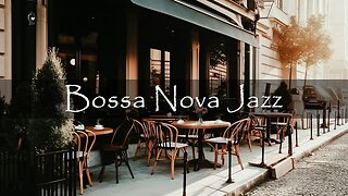 Outdoor Coffee Shop Ambience with Sweet Bossa Nova Piano Music for Relax | Jazz Instrumental