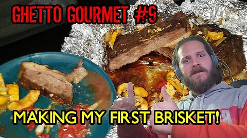 COOKING BRISKET FOR THE FIRST TIME! -GHETTO GOURMET 9-