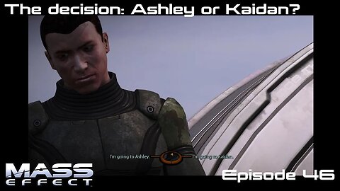 Mass Effect 1 - Let's Play - The decision: Ashley or Kaidan - EP46