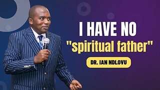 "I have no spiritual father" - Dr Ian Ndlovu
