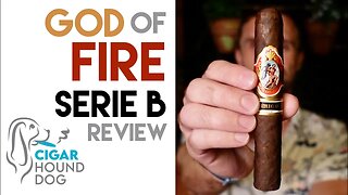 God Of Fire Serie B Cigar Review