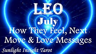 Leo *They Are Ready Willing & Able To Reunite on a Very Romantic Level* July 2023 How They Feel