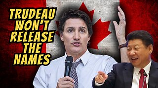Trudeau Liberals Refuse To Release Names Of MPs Who Conspired With Foreign Govs