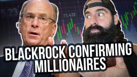 BlackRock Confirming Millionaires!!!