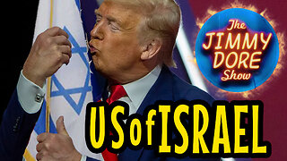 US of Israel | The Jimmy Dore Show