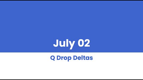 Q DROP DELTAS JULY 02