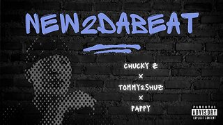 NEW2DABEAT - Chucky Z x Tommy2Shuz x Pappy (Prod. by Classy)