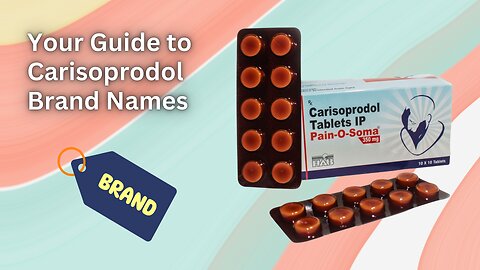 Unlocking Pain Relief: Your Guide to Carisoprodol Brand Names