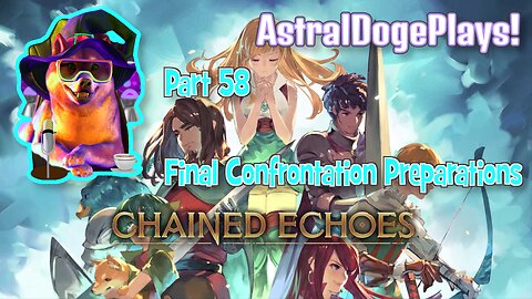 Chained Echoes ~ Part 58: Final Confrontation Preparations