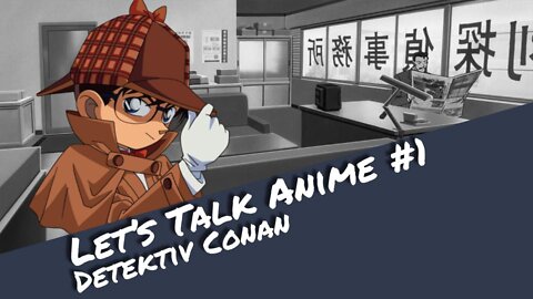 Wieso ich momentan DETEKTIV CONAN schaue | Let's Talk Anime (Podcast) | Otaku Explorer