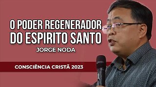 O PODER REGENERADOR DO ESPÍRITO SANTO | Jorge Noda