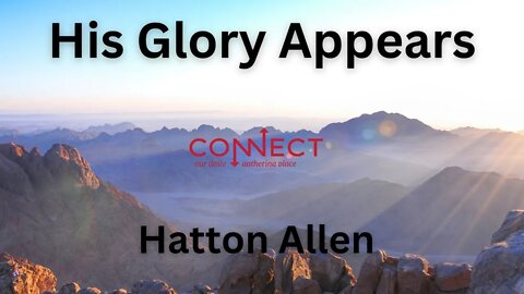 "His Glory Appears" - Hatton Allen - 9/23/2022