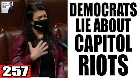 257. Democrats LIE about Capitol Riots!