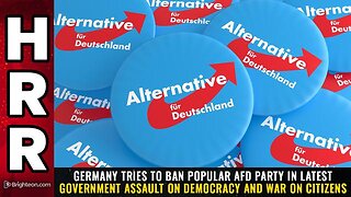 Germany tries to ban popular AfD party in latest government assault...