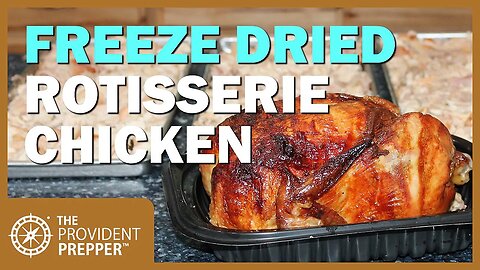 Food Storage: Freeze Dried Rotisserie Chicken and Bone Broth