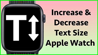 How To Change Text Size On Your Apple Watch