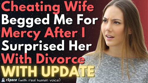 Cheating Wife Begged Me For Mercy After I Surprised Her With Evidence & Divorce