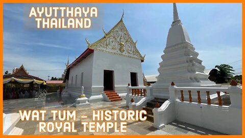 Wat Tum (วัดตูม) - Royal Temple in Ayutthaya