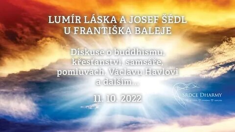 2022-10-11 - Lumír Láska, Josef Šedl u Františka Baleje v pořadu Světonázory