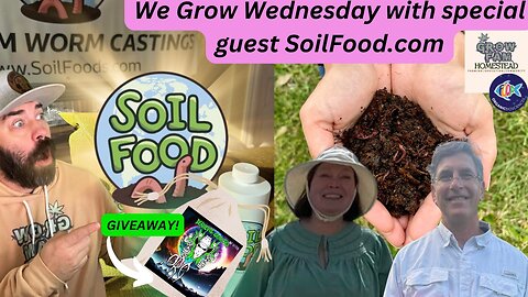 We Grow Wednesday 1.23.24 with Special Guests Soil Food!