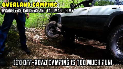 [E1] Overland Camping. Wrangler, Cruisers and Tacoma's, OH MY! Deep woods waterfront Off-road.