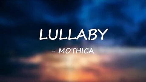 MOTHICA - LULLABY (Lyrics) 🎵