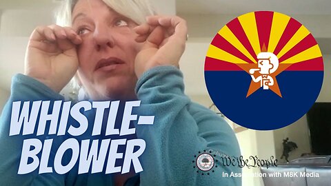 Re-Uploaded 🚨 ARIZONA WHISTLEBLOWER FOR 2022 NOVEMBER ELECTION - OBSERVER