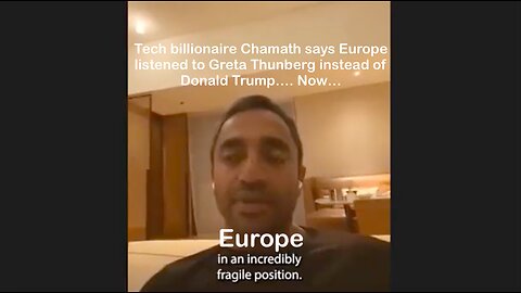 Tech billionaire Chamath says Europe listened to Greta Thunberg instead of Donald Trump