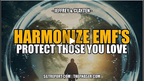 HARMONIZE EMF RADIATION & PROTECT THOSE YOU LOVE -- Jeffrey & Clayten