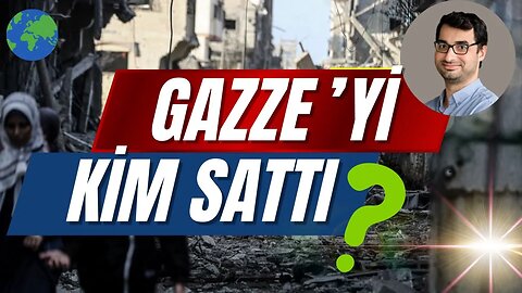 Gazze’yi Kim Sattı / Barış Terkoğlu