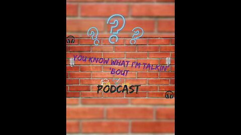 You Know What I'm Talkin Bout Podcast S1 Ep1 Vid 3 of 7