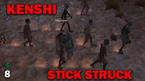 Stick Struck: Kenshi [Tax Cults] EP8