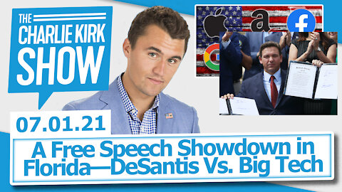 A Free Speech Showdown in Florida—DeSantis Vs. Big Tech | The Charlie Kirk Show LIVE 07.01.21